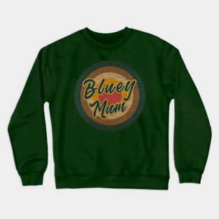 bluey mum Crewneck Sweatshirt